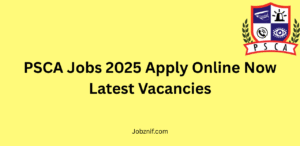 PSCA Jobs 2025
